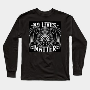 Cthulhu No Lives Matter Long Sleeve T-Shirt